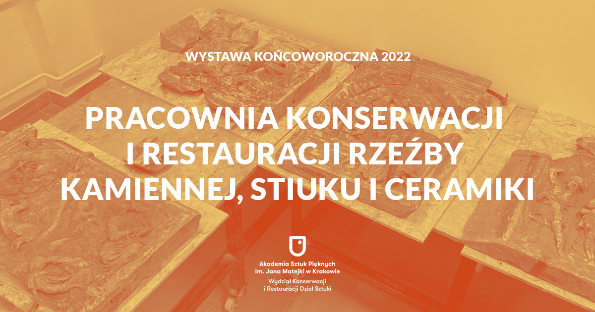 Wystawa 2022: Pracownia Konserwacji i Restauracji Rzeźby Kamiennej, Stiuku i Ceramiki