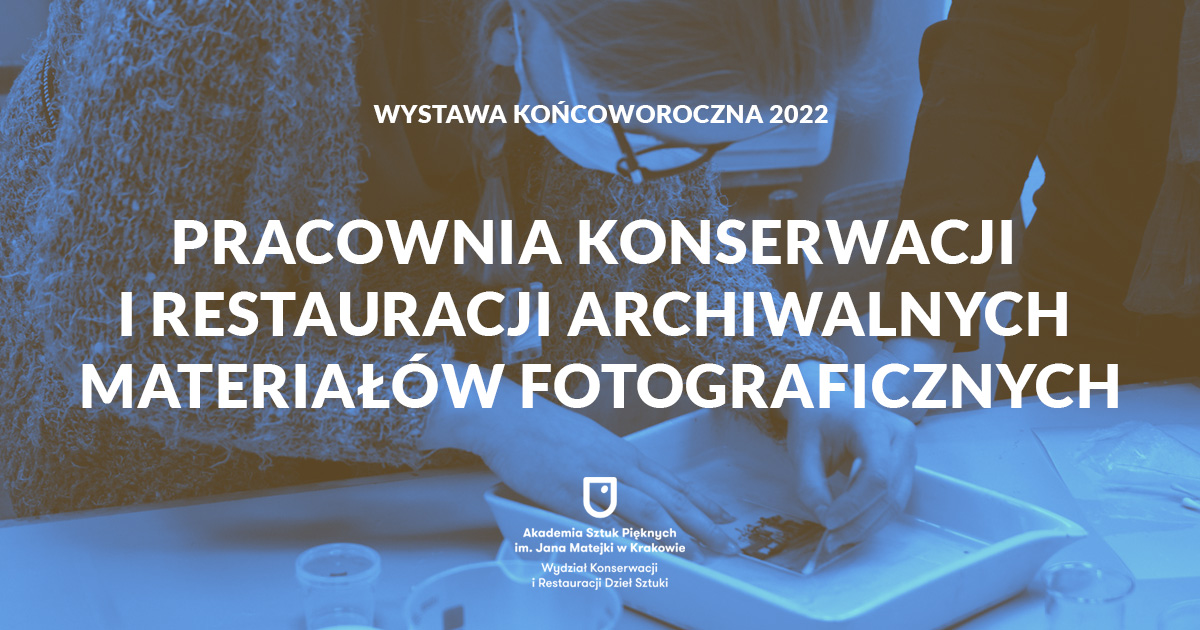 Wystawa 2022: Pracownia Konserwacji Archiwalnych Materiałów Fotograficznych