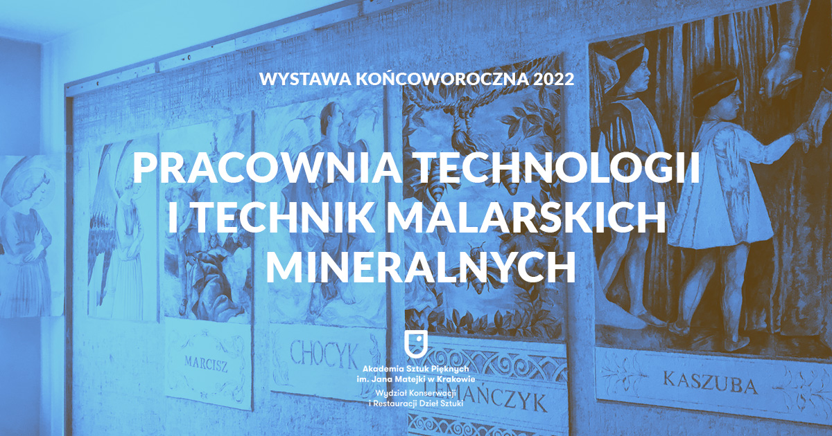 Wystawa 2022: Pracownia Technologii i Technik Malarskich Mineralnych
